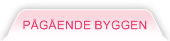 pågående byggen